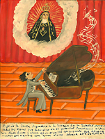 Rigo de la Garza is thankful to the Virgin of Solitude because all the hours that he sacrificed during his youth practicing the piano. Playing and practicing the piano have borne fruit and now he is a consecrated pianist that offers many concerts with great success. He offers this ex-voto to the N.S. [Nuestra Señora ("Our Lady")] Oil on tin, 2008. Courtesy Private Collection.