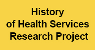 History of Health Services Research Project.