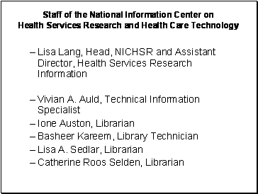 Slide lists names and titles of the Staff of the National Information Center on Health Services Research and Health Care Technology (NICHSR, pronounced “nick-hsr”)