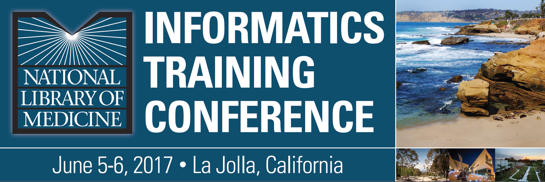 NLM Informatics Training Conference 2017 - June 5-6, 2017, LaJolla, CA