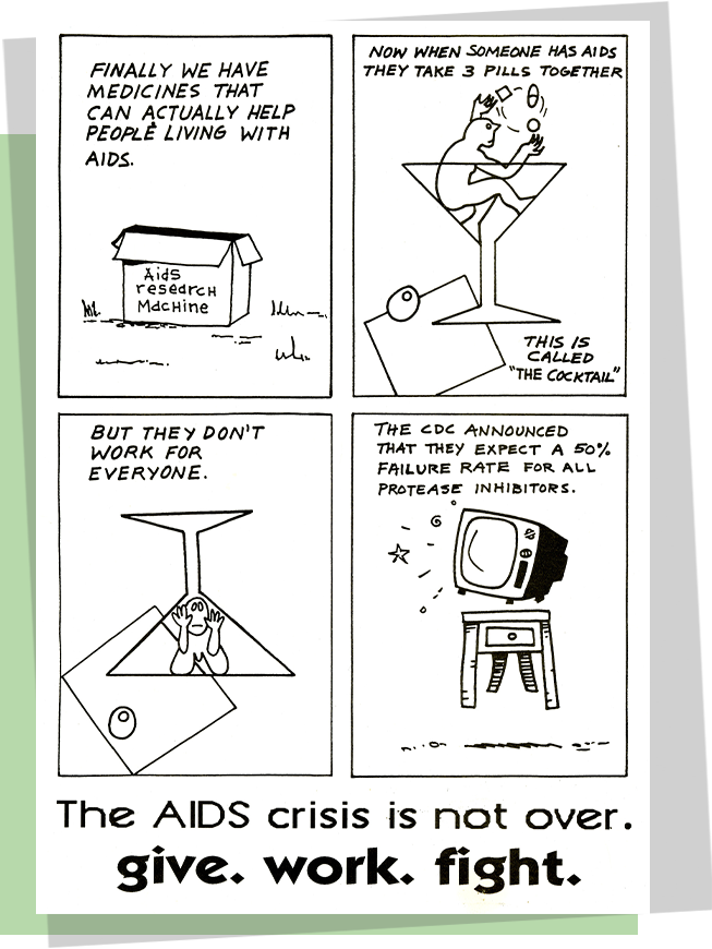 The AIDS crisis is not over. Give. Work. Fight, with a four-panel cartoon with a cardboard box of pills, a man juggling three pills in a cocktail glass, a man trapped in an upside-down cocktail glass and a TV