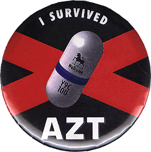 A black button with a red x and a AZT pill in the center. In white lettering at the top are the words I survived. At the bottom also in white lettering is the word AZT.