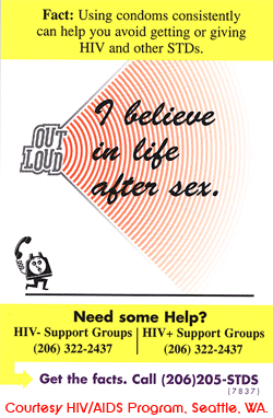 A card with yellow and red sections dealing with the fact of using condoms help avoid getting or giving HIV and other STDs. It asks for if you need help and phone numbers to call for HIV negative and positive support groups.