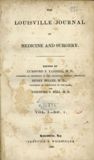 Title page with printed text in black, as follows: The Louisville Journal of Medicine and Surgery. Edited by Lunsford P. Yandell, M.D., Professor of Chemistry in the Louisville Medical Institute; Henry Miller, M.D., Professor of Obstetrics in the same; and Theodore S. Bell, M.D. Vol. I. - No. 1. Louisville, Ky. Prentice and Weissinger. 1838.