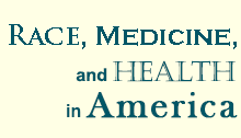 Race, Medicine, and Health in America