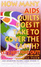 Color sticker of AIDS quilts being stretched over the earth. In red and yellow lettering on the right side it says How Many AIDS Quilts does it take to cover the earth? Let's not find out!