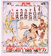 A color calendar page for June 1945 issued by the U.S. Army, Malaria and Epidemic Disease Control. At the bottom Don't spoil a good dream, sleep under a bed net. A soldier is lying on a cot with his bottom in the air with a mosquito heading right for it. The man is dreaming of all the good things in his life, a baby, a woman, his dog, going hunting, and playing golf.
