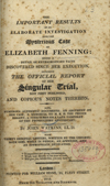 The titlepage of The important results of an elaborate investigation into the mysterious case of Elizabeth Fenning.