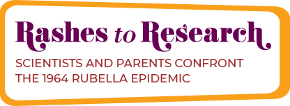 Rashes to Research: Scientists and Parents Confront the 1964 Rubella Epidemic 