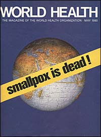 The cover of World Health magazine with an image of the earth in a globe with a yellow banner spanning across the cover stating smallpox is dead in black lettering.