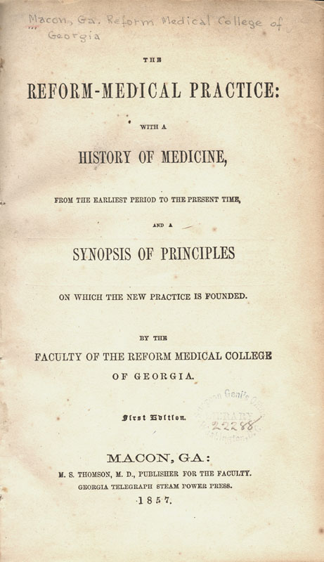 Title page of The Reform-Medical Practice: with a History of Medicine, from the earliest period to the present time, and a synopsis of principles on which the new practice is founded by the Faculty of the Reform Medical College of Georgia.