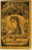 The Poison Fiend; Life and Conviction of Lydia Sherman… for Poisoning Three Husbands and Eight of Her Children… , Philadelphia, 1873