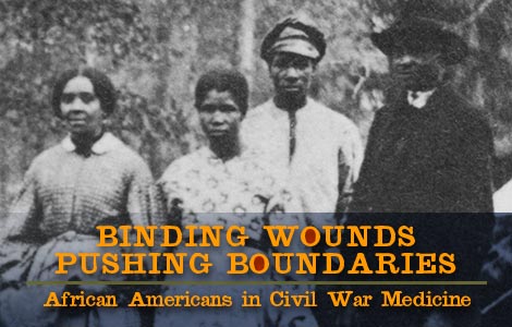 Logo for Binding Wounds, Pushing Boundaries: African Americans in Civil War Medicine. The background featurs four contraband who served with the 13th Massachusetts Infantry. Courtesy Massachusetts Commandery Military Order of the Loyal Legion and the U. S. Military History Institute.