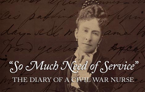 Logo for So Much Need of Service: The Diary of a Civil War Nurse featuring a head and shoulders right pose of a woman superimposed on a diary page.