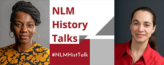 Two portraits of speakers with an NLM History Talks logo