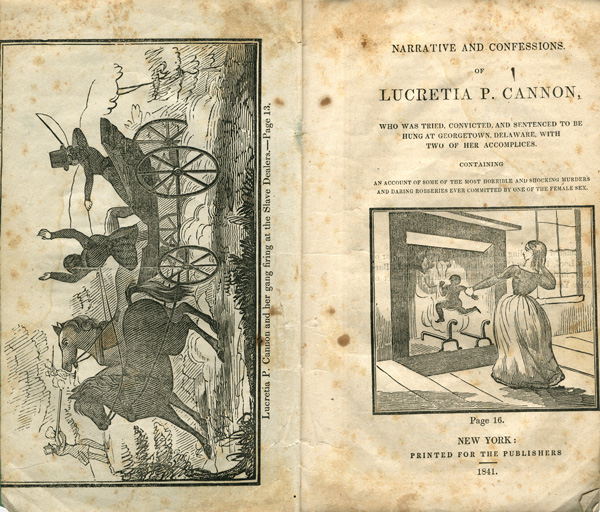 Frontispiece featuring an illustration of Lucretia P. Cannon and her gang firing at the slave dealers and pamphlet cover with an illustration of Cannon throwing an infant into a fire, a summary of the trial, and print and publishing information.