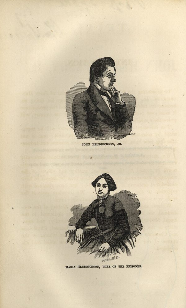 On the top half of the page is a head and shoulders right profile portrait engraving of John Hendrickson, Jr. with left hand on chin]. On the bottom half of the page is a half-length, right pose, full face engraving of Maria Hendrickson, wife of the prisoner, with her right arm resting on table.