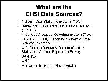 Page lists the primary CHSI data sources.  Goal is to produce indicators that are important, actionable, regularly reported, and available for all U.S. counties.